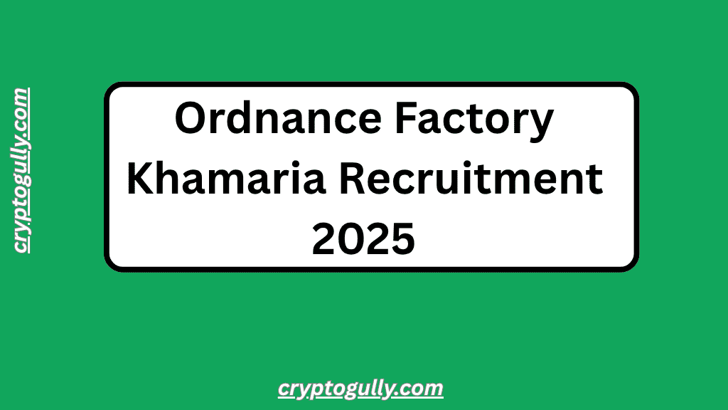 Ordnance Factory Khamaria Recruitment 2025